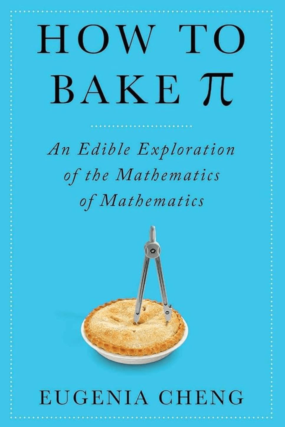 Cover: How to Bake π by Eugenia Cheng