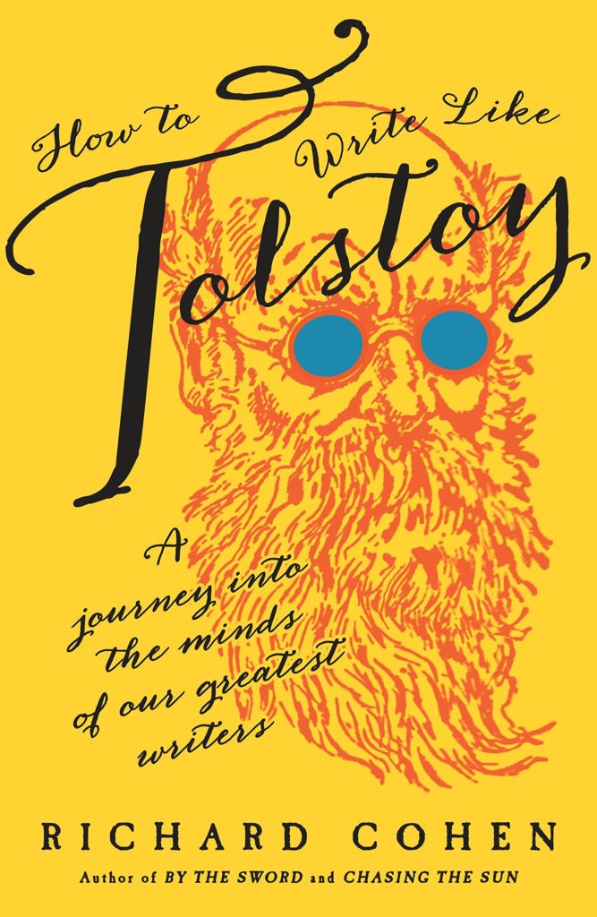 How to Write Like Tolstoy A Journey into the Minds of Our Greatest Writers