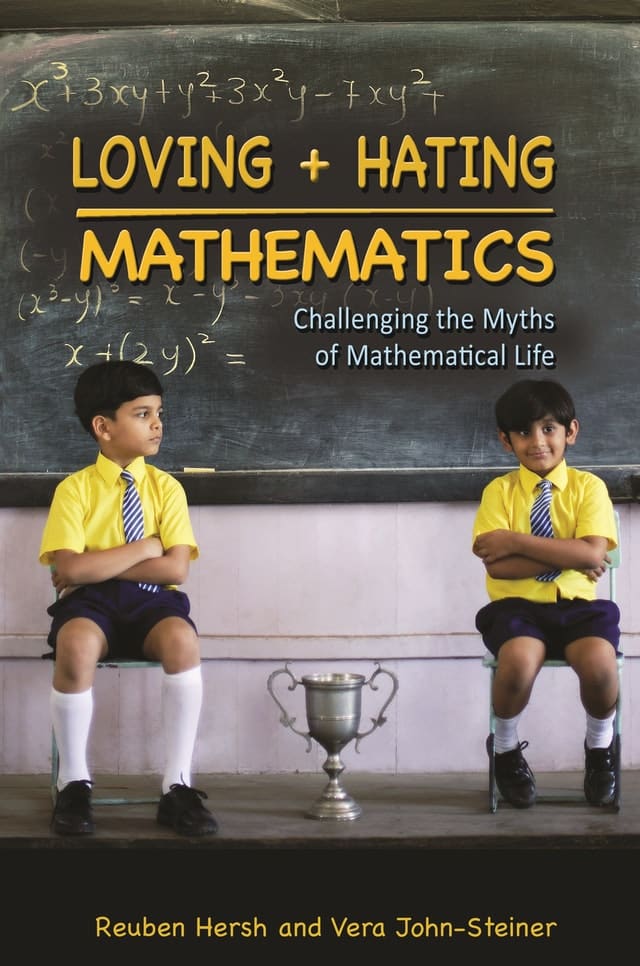 Loving and Hating Mathematics: Challenging the Myths of Mathematical Life