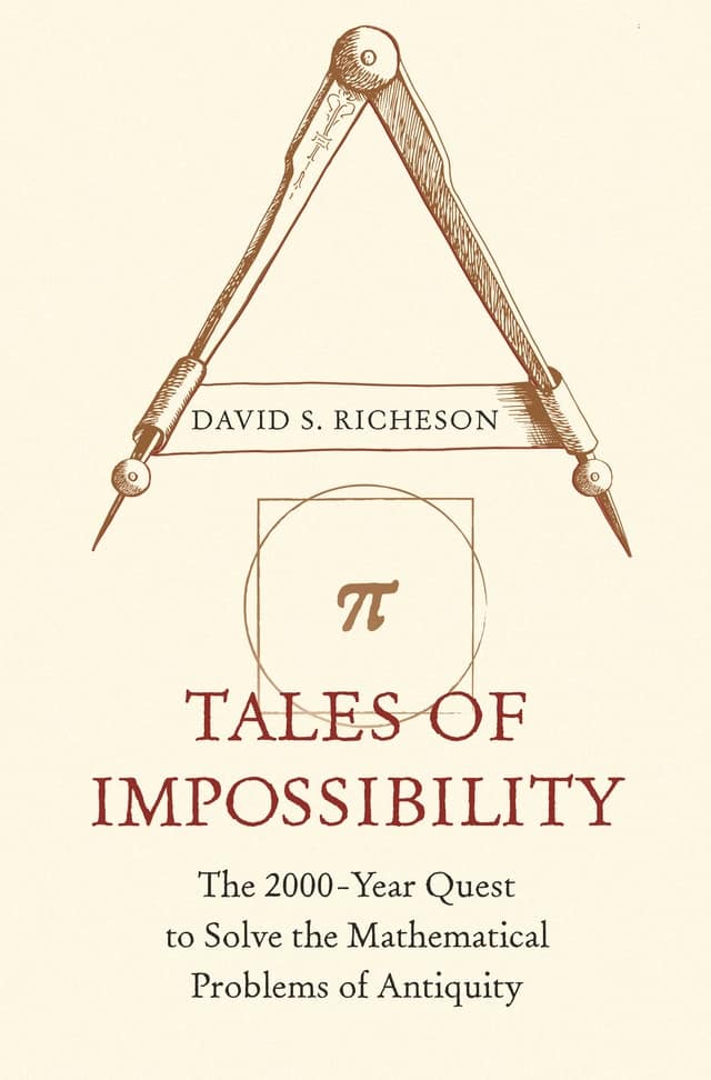Tales of Impossibility: The 2000-Year Quest to Solve the Mathematical Problems of Antiquity