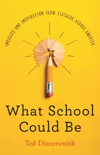 What School Could Be: Insights and Inspiration from Teachers across America