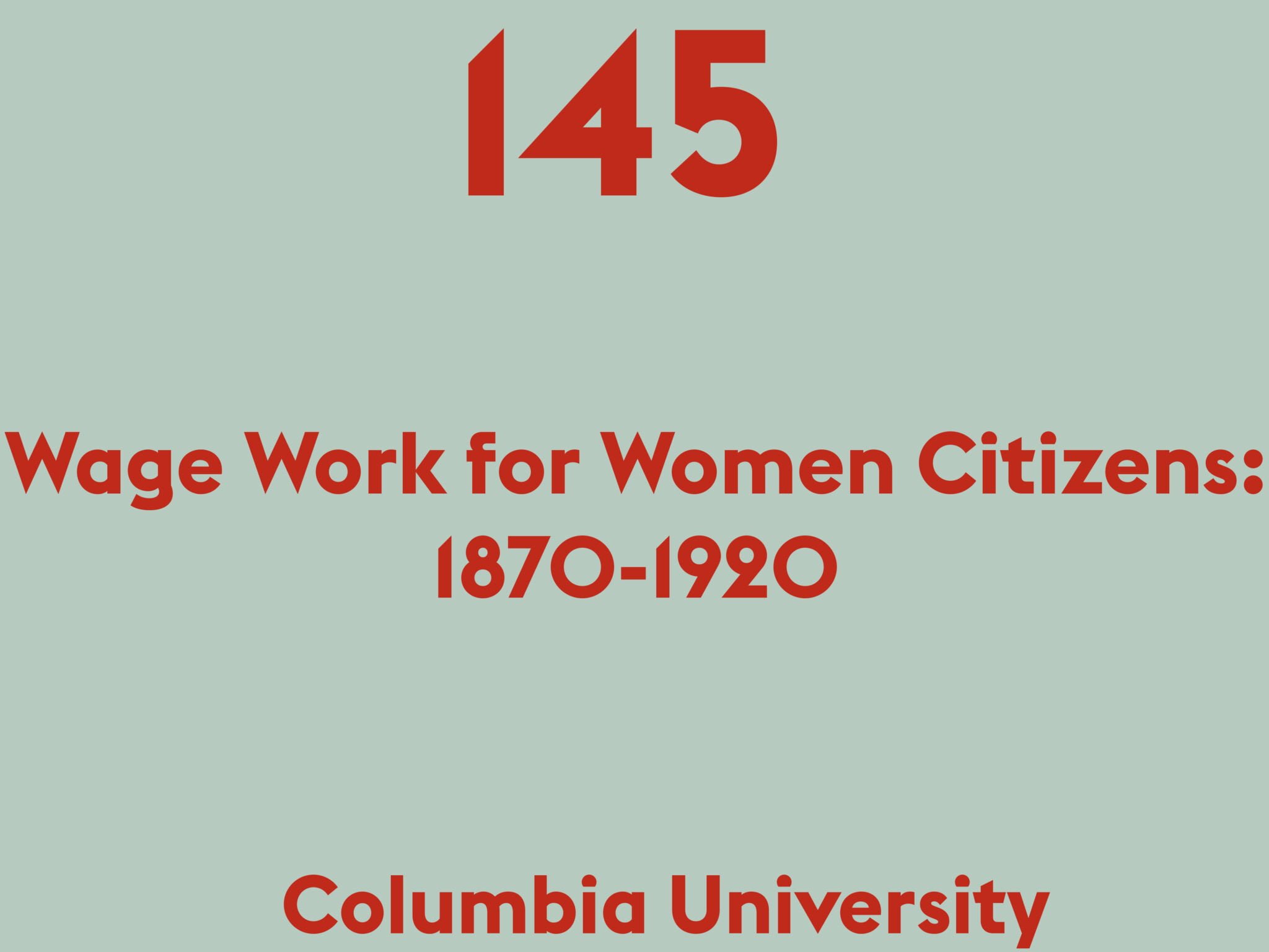Wage Work for Women Citizens: 1870-1920