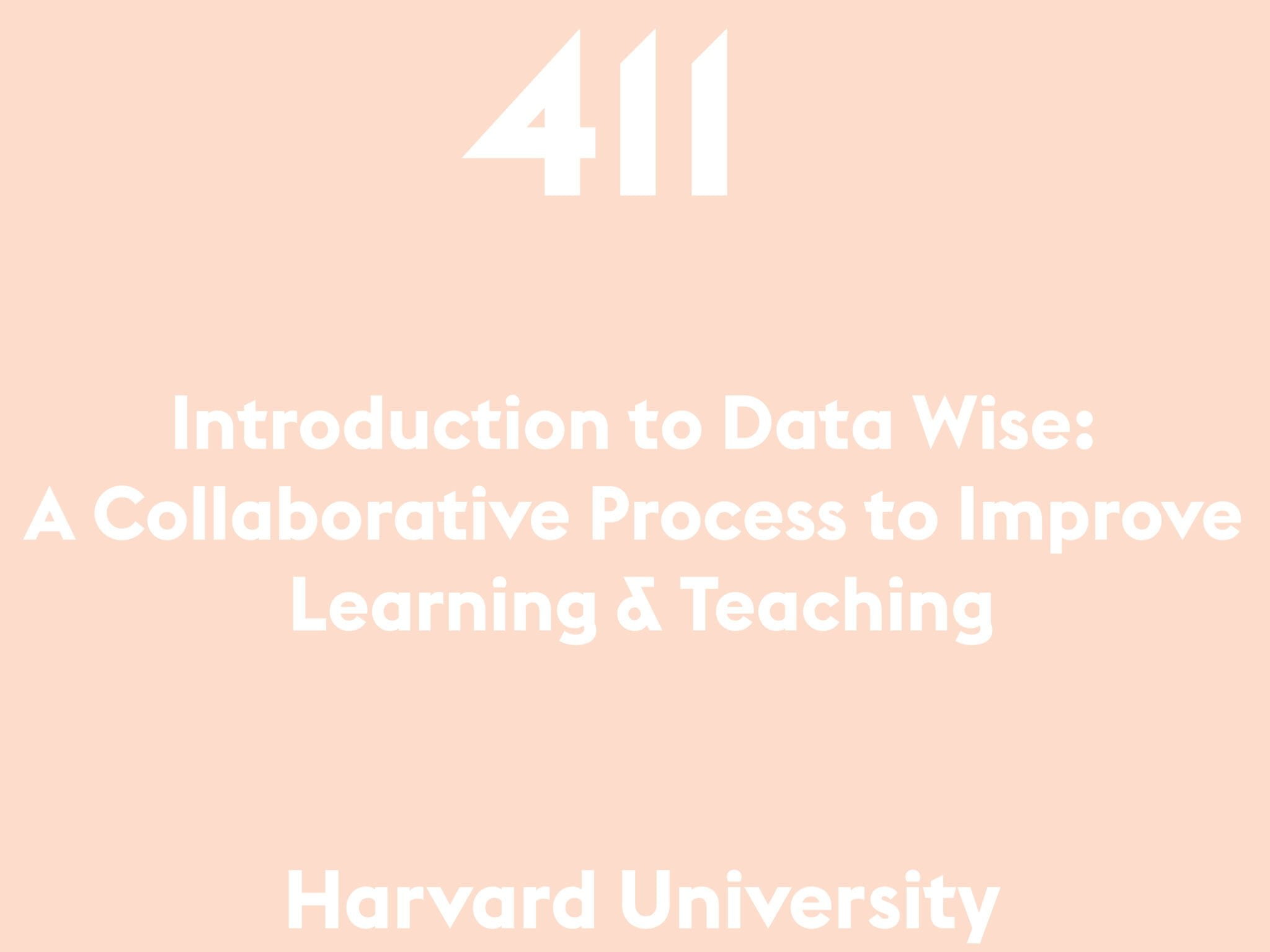 Introduction to Data Wise: A Collaborative Process to Improve Learning & Teaching