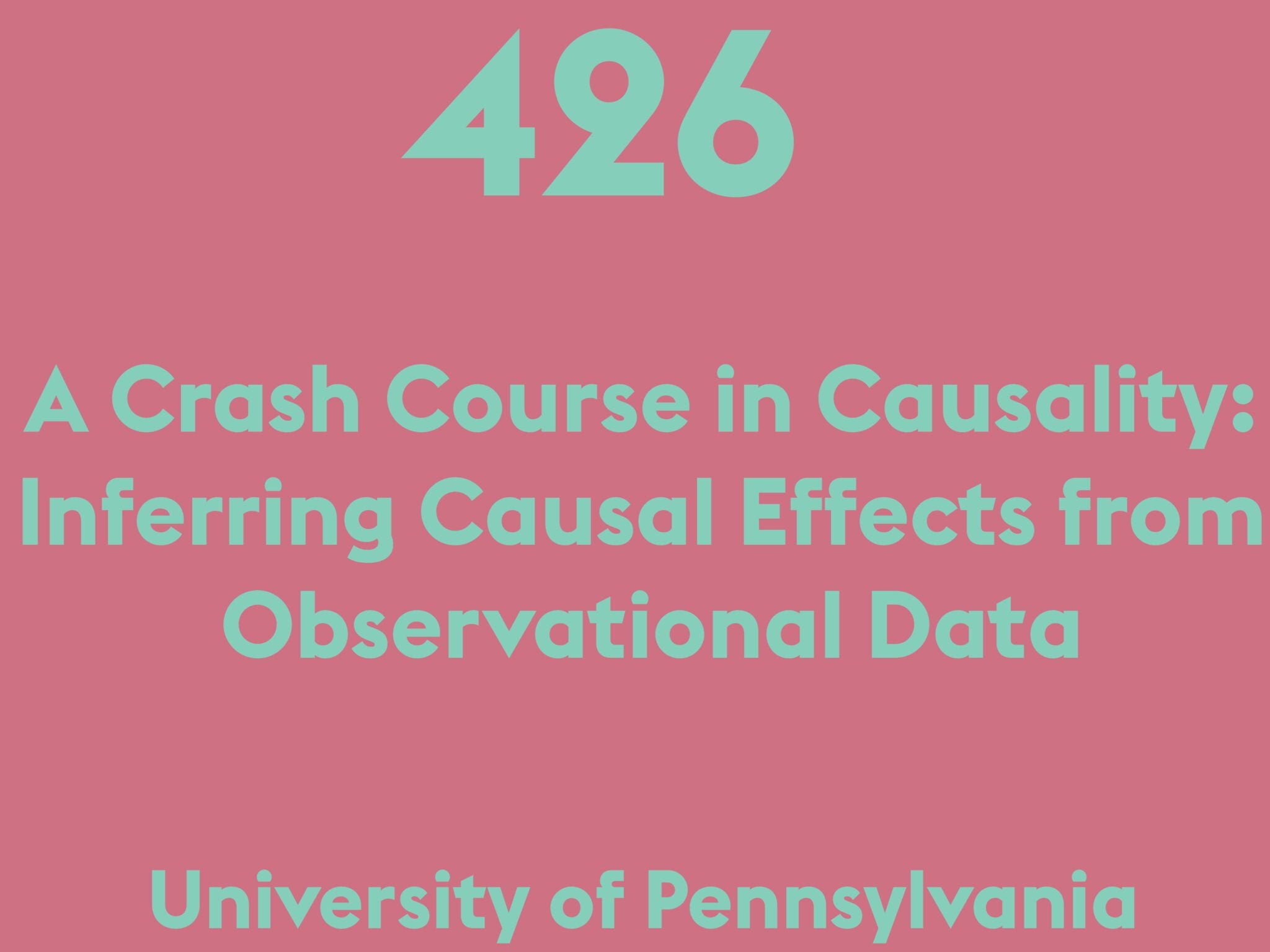 A Crash Course in Causality: Inferring Causal Effects from Observational Data