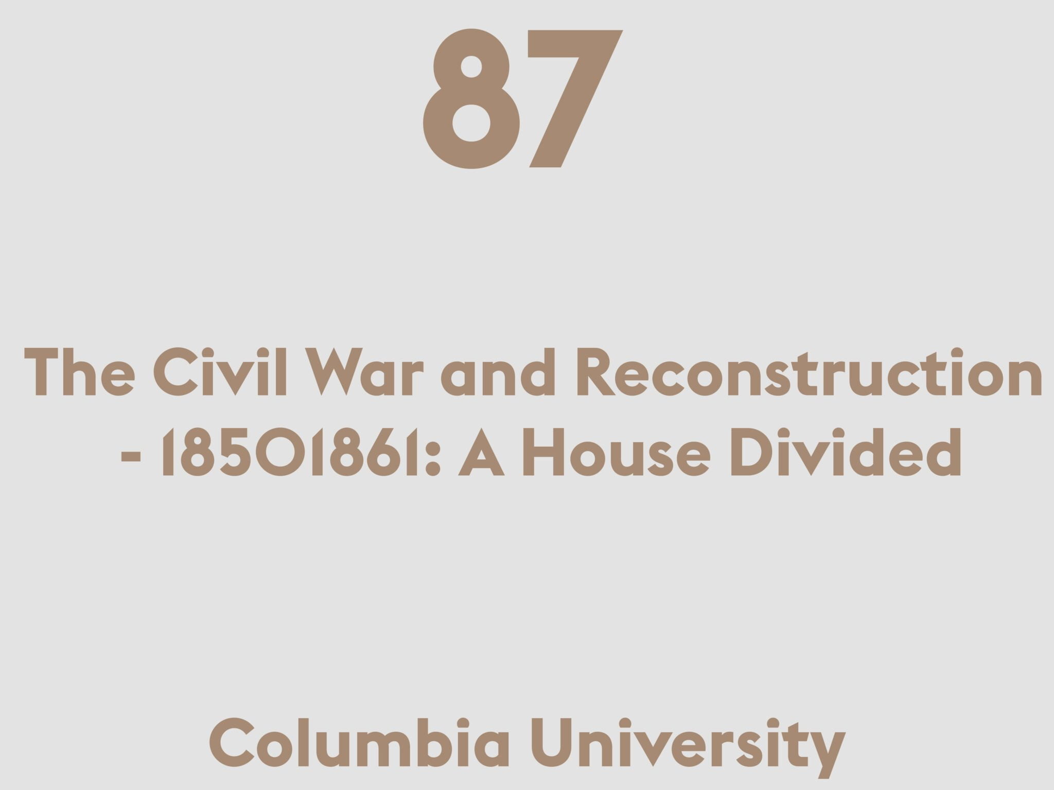 The Civil War and Reconstruction - 1850-1861: A House Divided