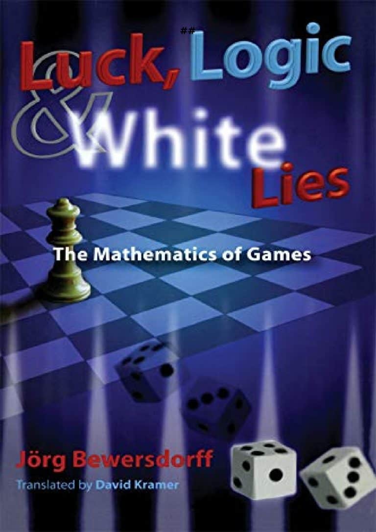 Luck, Logic, and White Lies- The Mathematics of Games Joerg Bewersdorf | Math Books | Abakcus