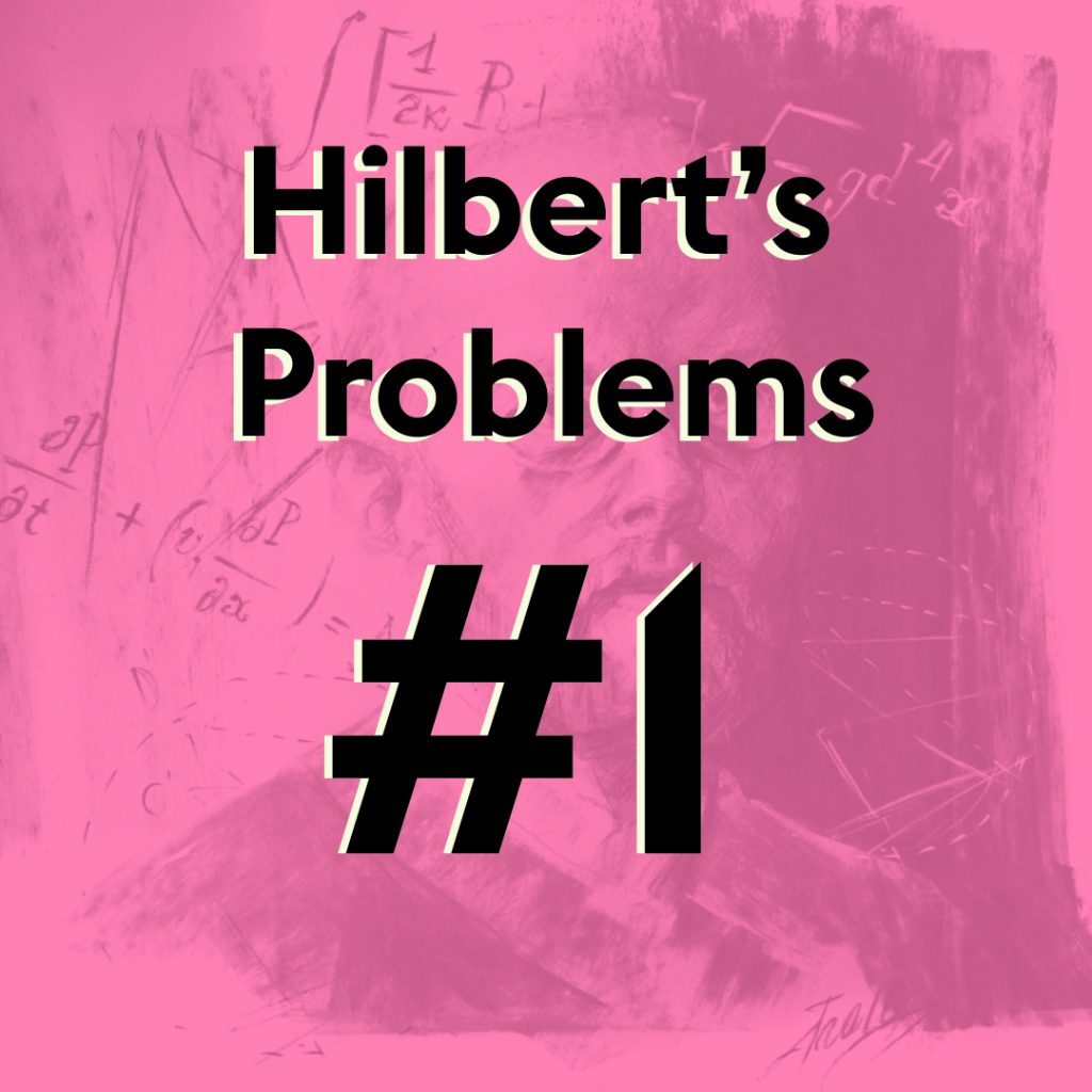 David Hilbert's Problem #1
