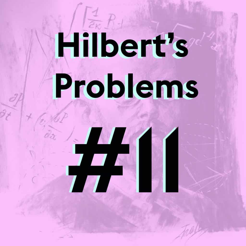 David Hilbert's Problem #11