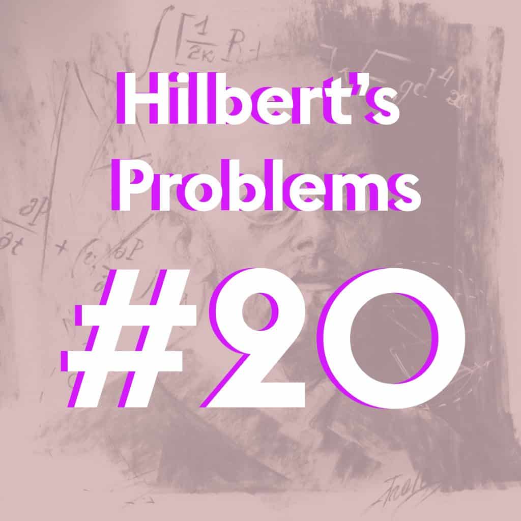 David Hilbert's Problem #20