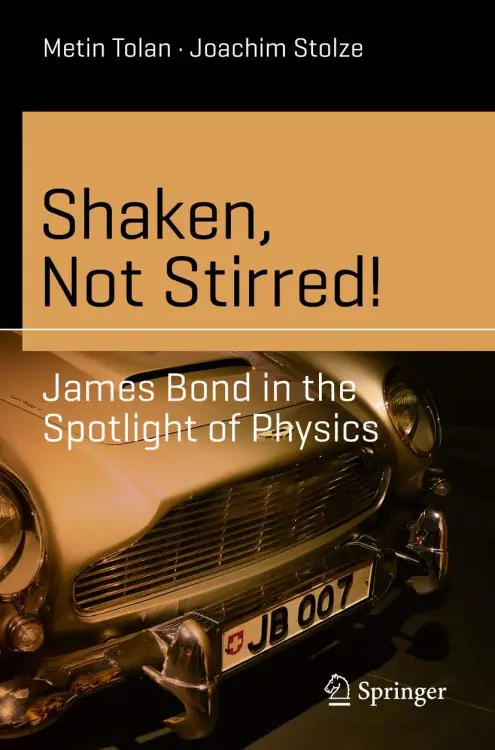 Shaken, Not Stirred James Bond in the Spotlight of Physics | Physics Book