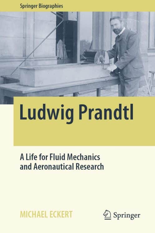 Ludwig Prandtl: A Life for Fluid Mechanics and Aeronautical Research