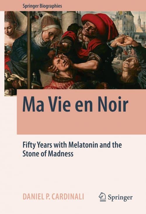 Ma Vie en Noir: Fifty Years with Melatonin and the Stone of Madness