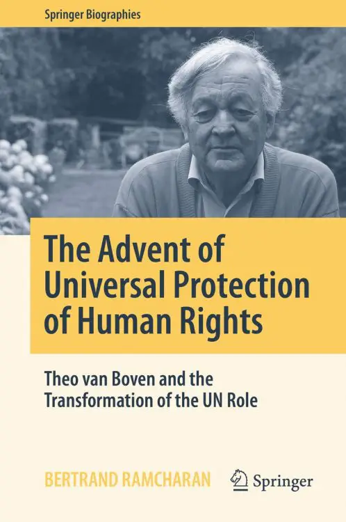 The Advent of Universal Protection of Human Rights: Theo van Boven and the Transformation of the UN Role