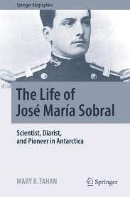 The Life of José María Sobral: Scientist, Diarist, and Pioneer in Antarctica