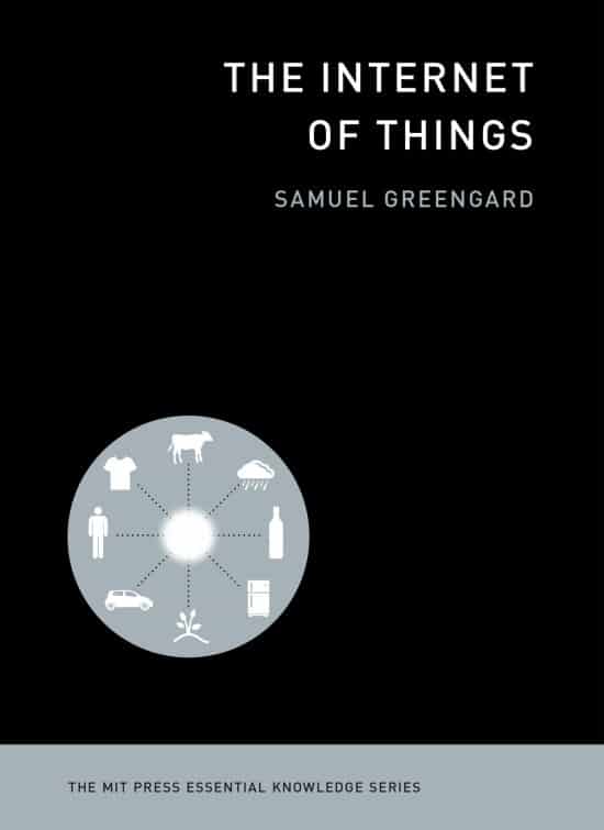 The Internet of Things | Book | The MIT Press Essential Knowledge Series