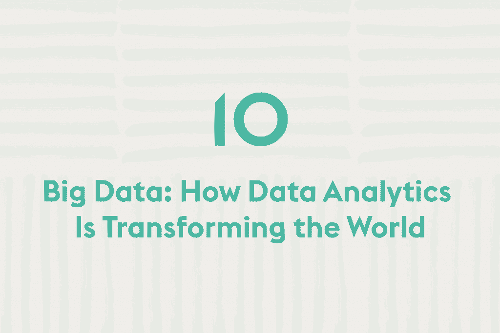 Big Data: How Data Analytics Is Transforming the World