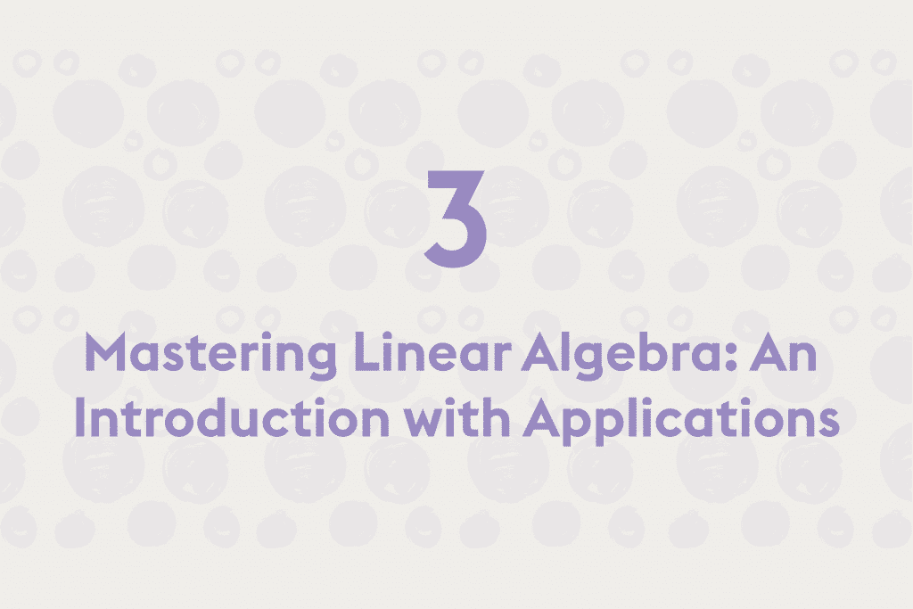 Mastering Linear Algebra: An Introduction with Applications