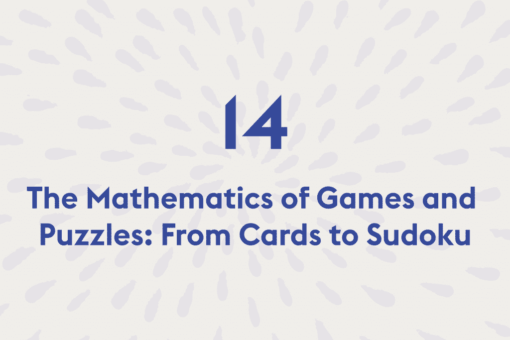 The Mathematics of Games and Puzzles: From Cards to Sudoku