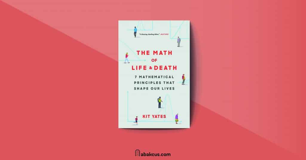 The Math of Life and Death 7 Mathematical Principles That Shape Our Lives Math Books Abakcus