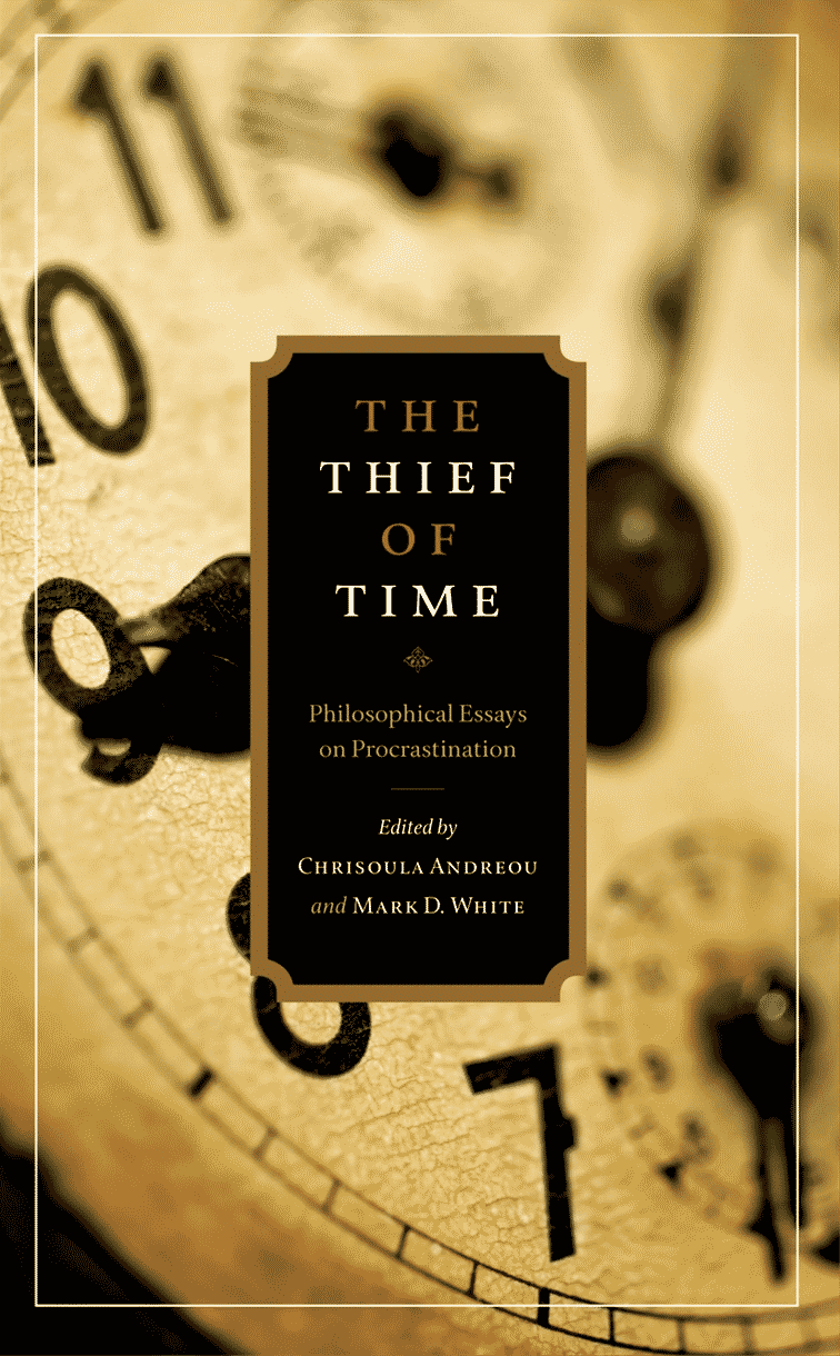 The Thief of Time: Philosophical Essays on Procrastination | Abakcus