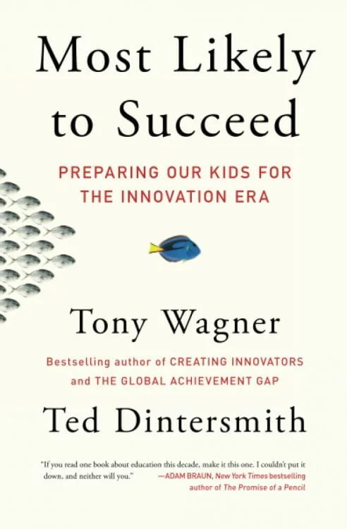 Most Likely to Succeed- Preparing Our Kids for the New Innovation Era