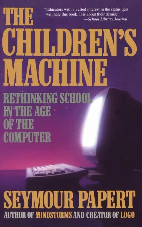The Children's Machine: Rethinking School In The Age Of The Computer