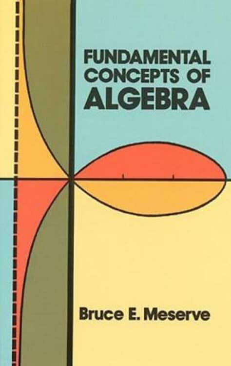 Fundamental Concepts of Algebra by bruce meserve