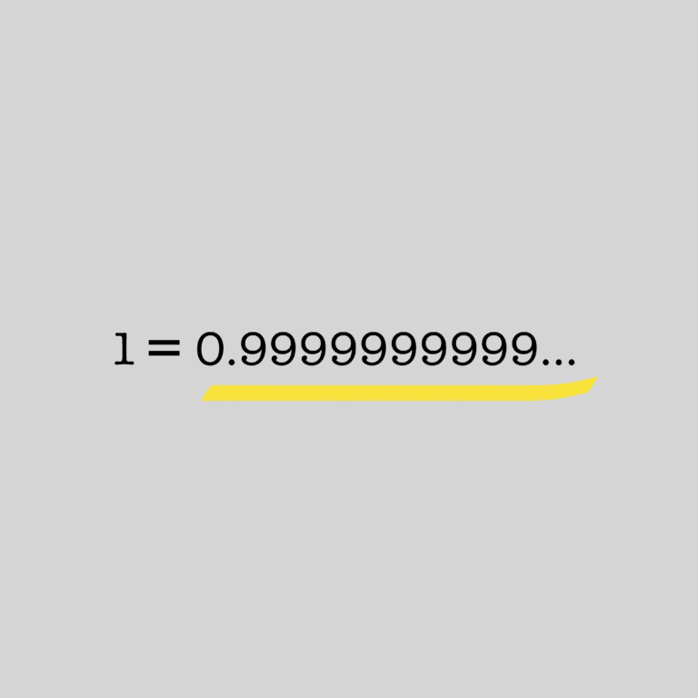 1 = 0.999999999….