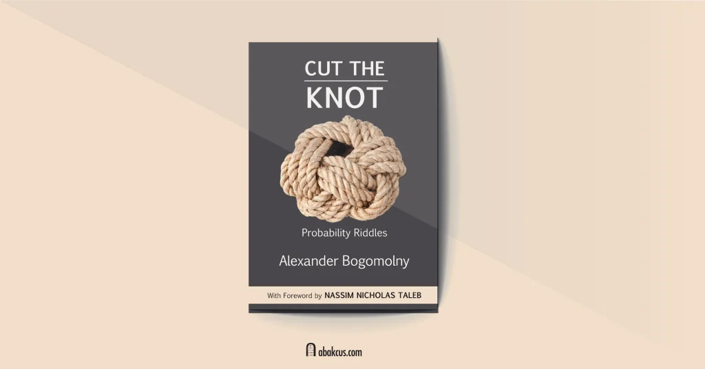 Cut the Knot: Probability Riddles by Alexander Bogomolny