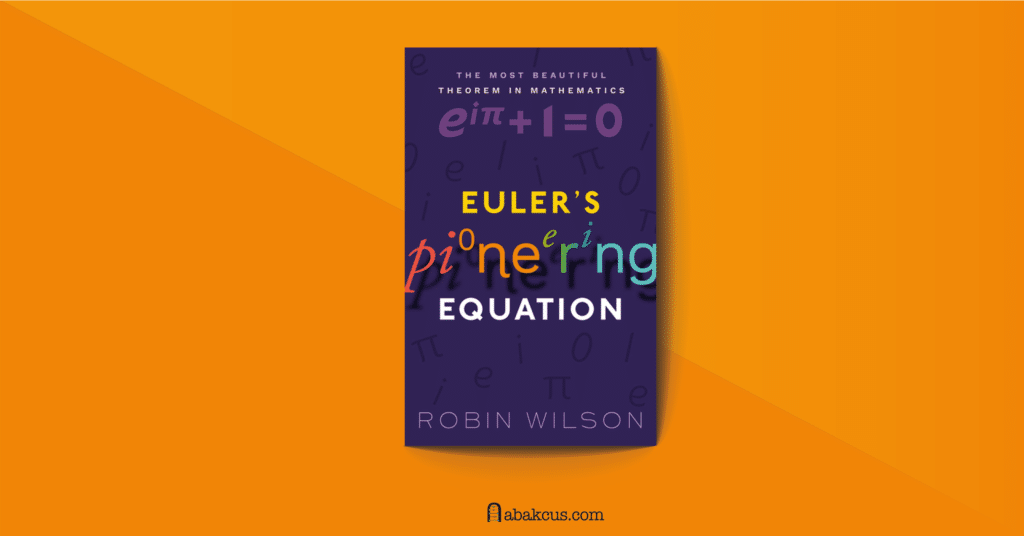 Euler’s Pioneering Equation by Robin Wilson