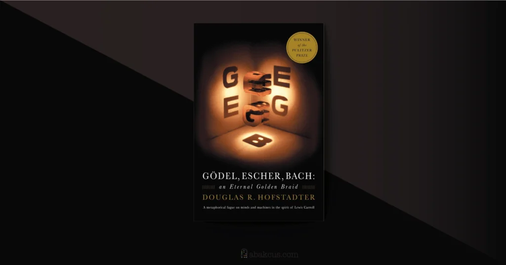 Gödel, Escher, Bach: An Eternal Golden Braid by Douglas R Hofstadte