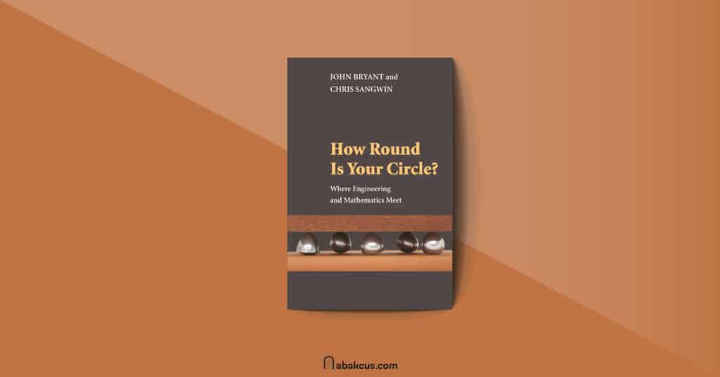 How Round Is Your Circle?: Where Engineering and Mathematics Meet by John Bryant