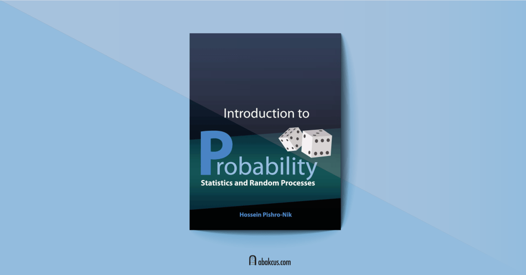 Introduction to Probability, Statistics, and Random Processes by Hossein Pishro-Nik