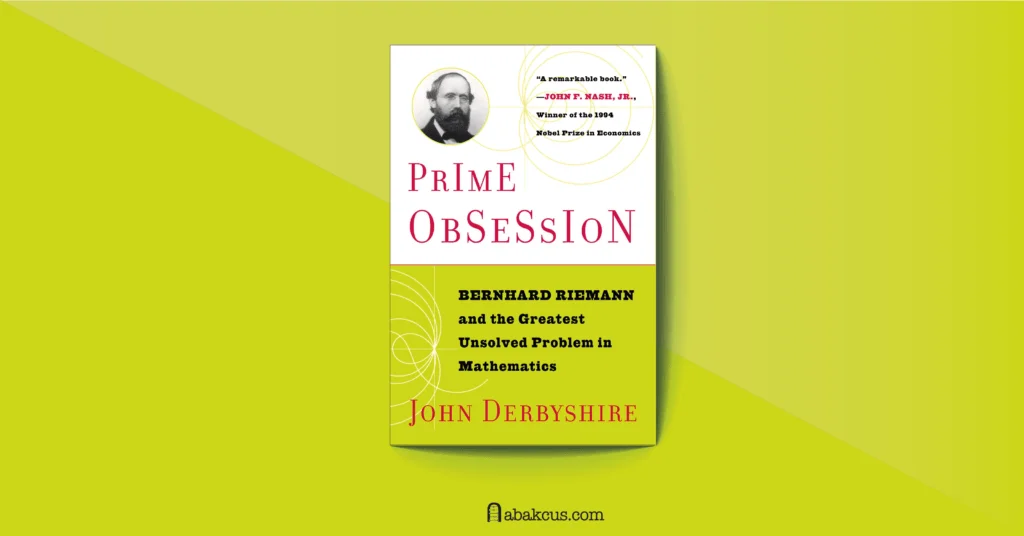 Prime Obsession: Bernhard Riemann and the Greatest Unsolved Problem in Mathematics by John Derbyshire