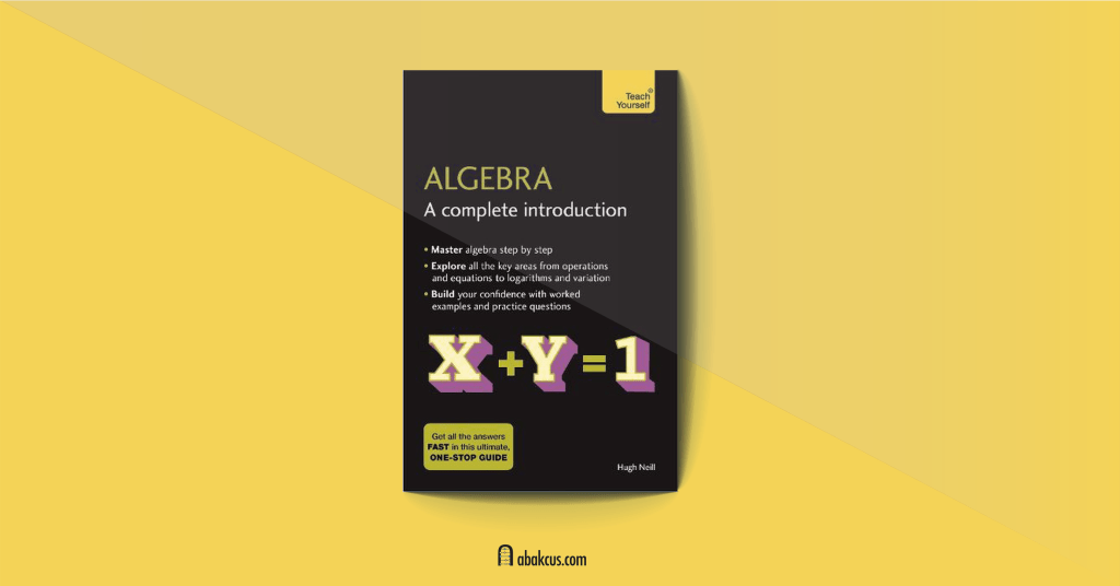 Algebra A Complete Introduction The Easy Way to Learn Algebra by Hugh Neill