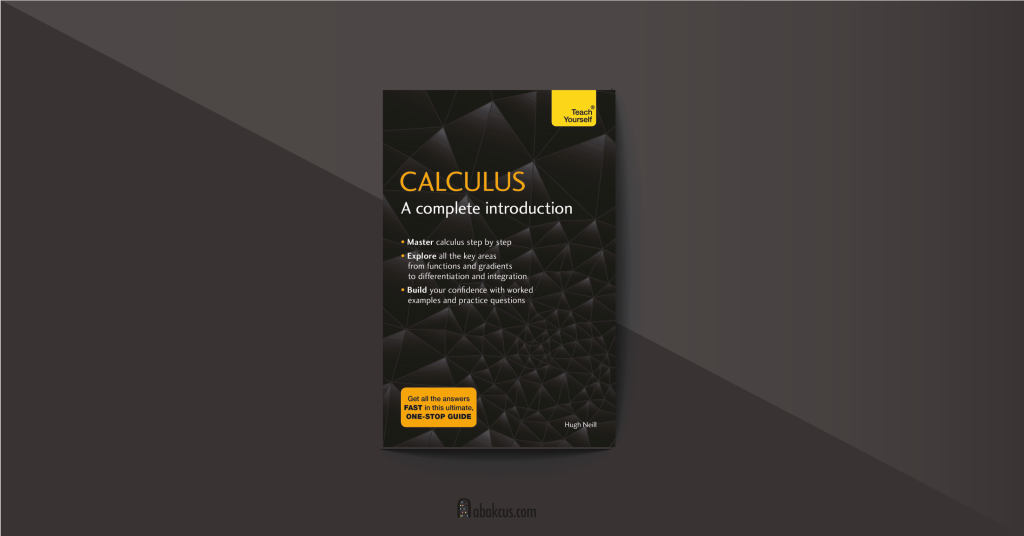 Calculus A Complete Introduction The Easy Way to Learn Calculus by Hugh Neill