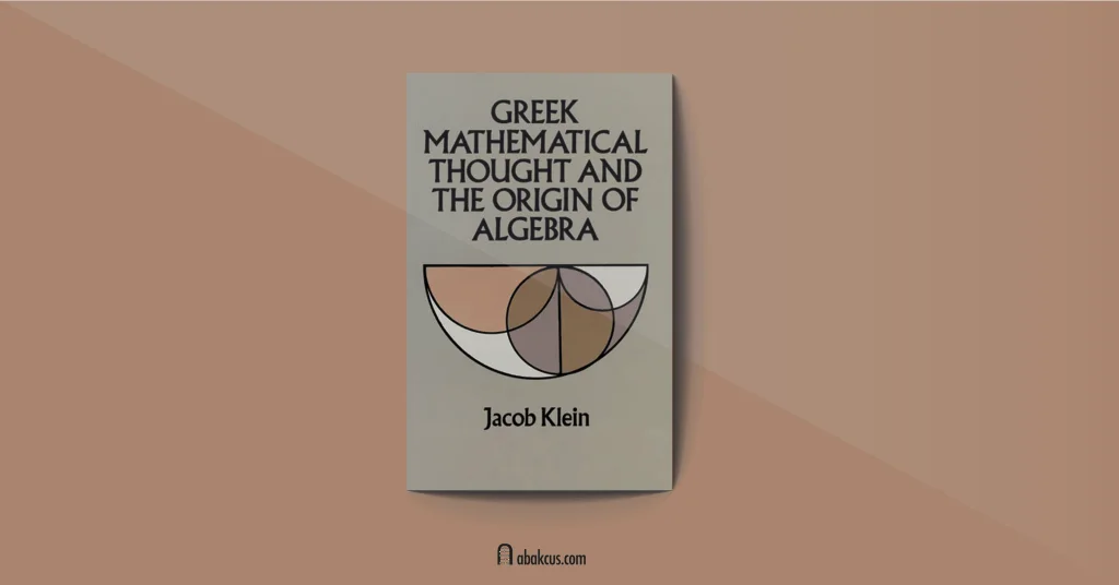Greek Mathematical Thought and the Origin of Algebra by Jacob Klein
