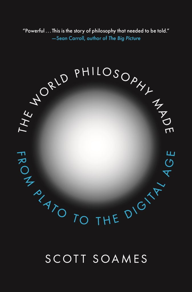 The World Philosophy Made: From Plato to the Digital Age by Scott Soames