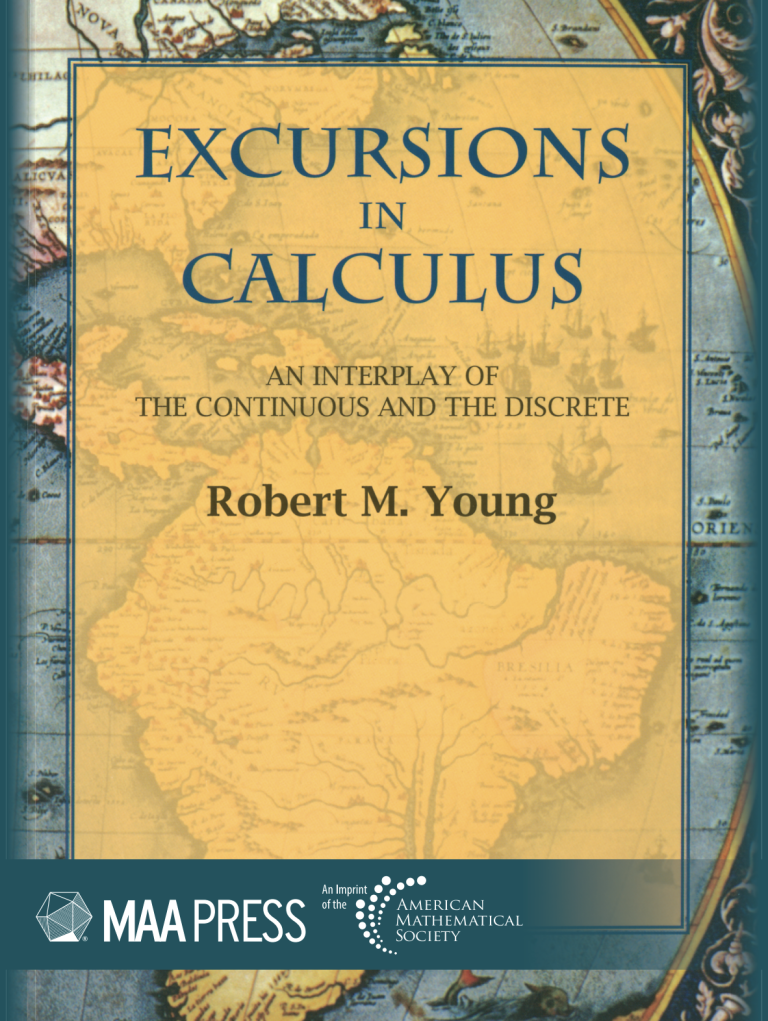 Excursions in Calculus: An Interplay of the Continuous and the Discrete by Robert M. Young