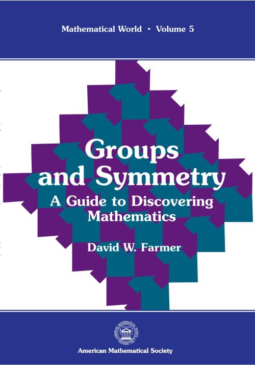 Groups and Symmetry- A Guide to Discovering Mathematics