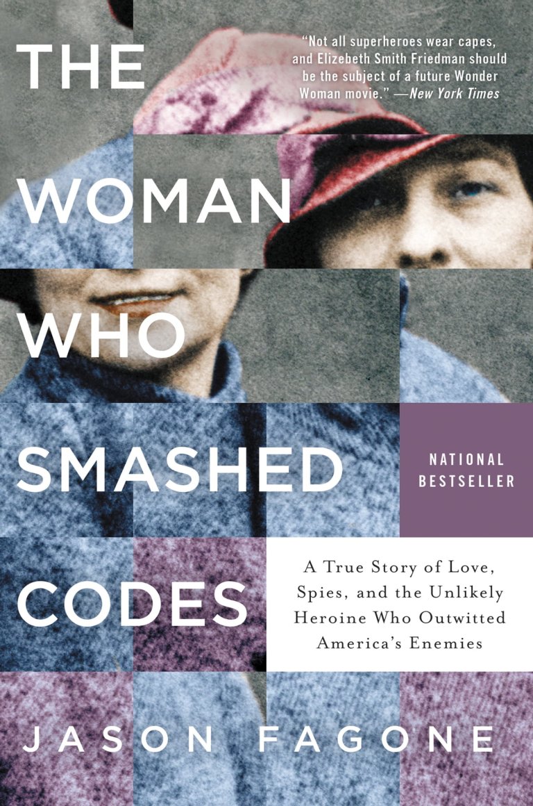 The Woman Who Smashed Codes- A True Story of Love, Spies, and the Unlikely Heroine Who Outwitted America's Enemies