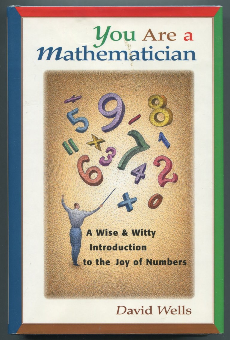 You Are a Mathematician: A Wise and Witty Introduction to the Joy of Numbers