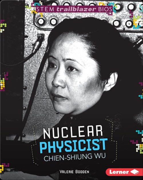 Nuclear Physicist Chien-Shiung Wu by Valerie Bodden