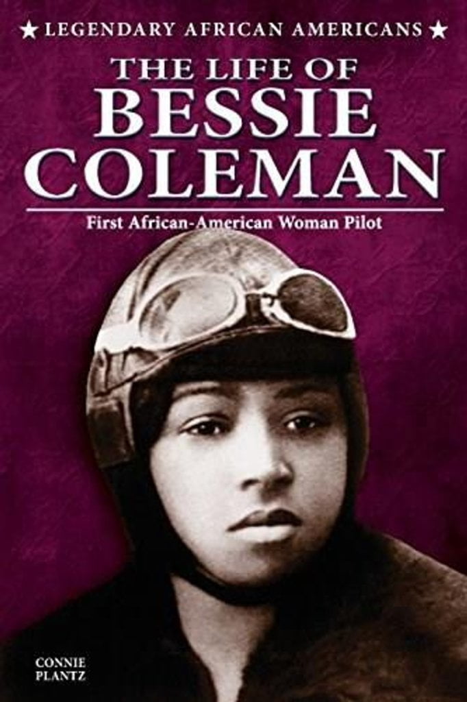The Life of Bessie Coleman: First African-American Woman Pilot by Connie Plantz