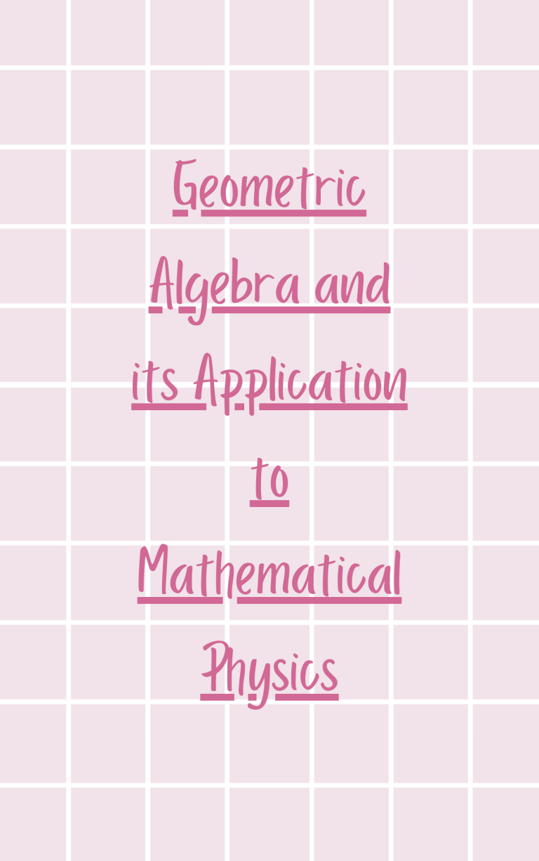 Geometric Algebra and its Application to Mathematical Physics