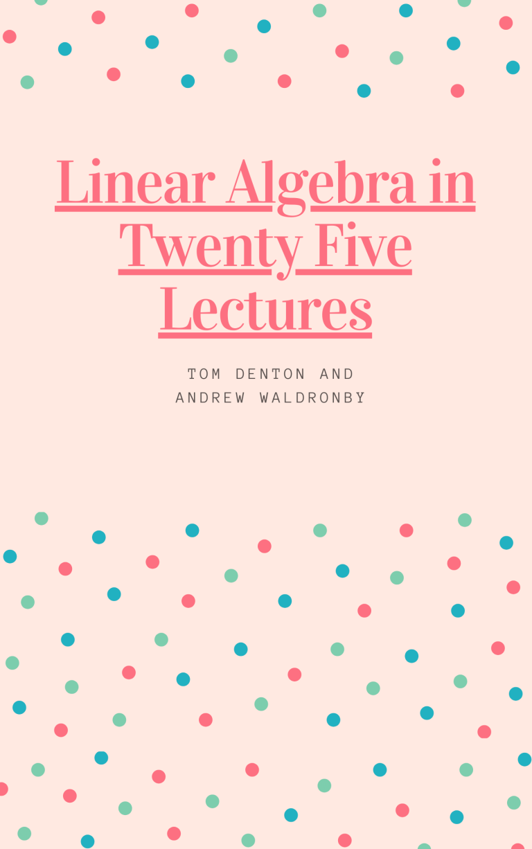 Linear Algebra in Twenty Five Lectures