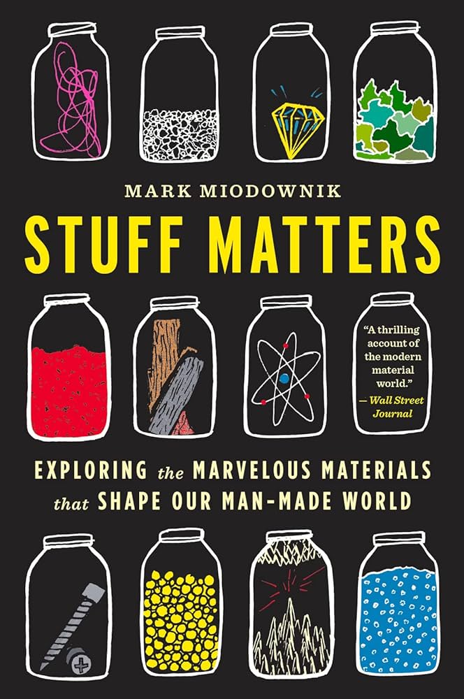 Stuff Matters- Exploring the Marvelous Materials That Shape Our Man-Made World