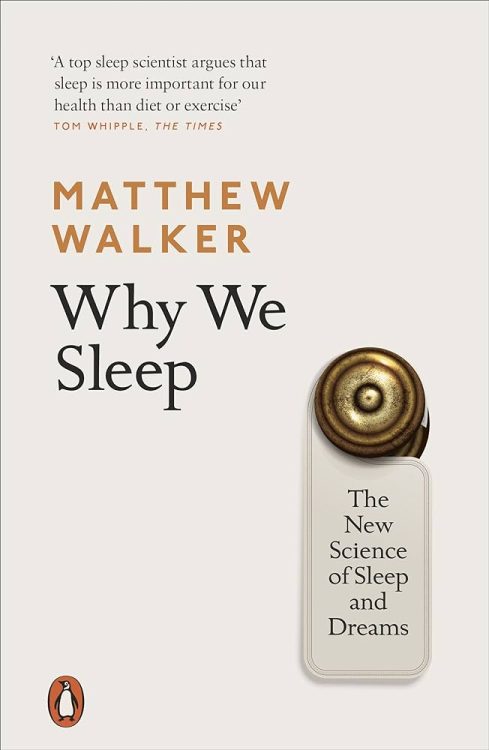 Why We Sleep- Unlocking the Power of Sleep and Dreams