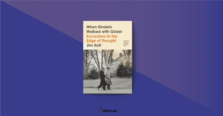 When Einstein Walked with Gödel by Jim Holt